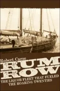 Rum Row: The Liquor Fleet That Fueled the Roaring Twenties