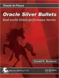Oracle Silver Bullets: Real-World Oracle Performance Secrets (Oracle in-Focus Series)