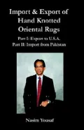 Import and Export of Hand Knotted Oriental Rugs Part I: Export to U.S.A. Part II: Import from Pakistan