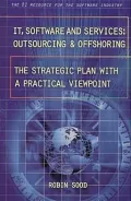 IT, Software and Services: Outsourcing and Offshoring  the Strategic Plan with a Practical Viewpoint