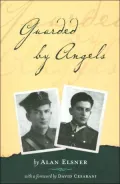 Guarded by Angels: How My Father and Uncle Survived Hitler and Cheated Stalin