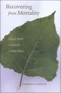 Recovering from Mortality: Essays from a Cancer Limbo Time