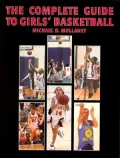The Complete Guide to Girls' Basketball