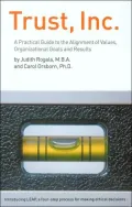 Trust, INC: A Practical Guide to the Alignment of Values, Organizational Goals and Results