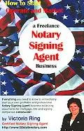 How to Start, Operate and Market a Freelance Notary Signing Agent Business