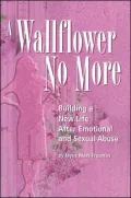 A Wallflower No More: Building a New Life after Emotional and Sexual Abuse