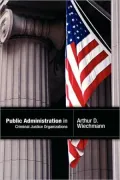 Public Administration In Criminal Justice Organizations