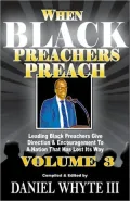 When Black Preachers Preach: Leading Black Preachers Give Direction and Encouragement to a Nation That Has Lost Its Way