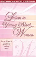 Letters To Young Black Women: And Other Young Black Women