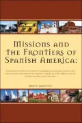 Missions and the Frontiers of Spanish America: A Comparative Study of the Impact of Environmental, Economic, Political and Socio-cultural Variations on the Missions in the Rio de la Plata Region and on the Northern Frontier of New Spain