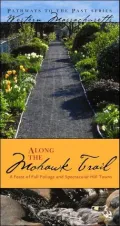 Along the Mohawk Trail: A Feast of All Foliage and Spectacular Hill Towns: Western Massachusetts (Pathways to the Past Series)