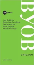 BYOB Chicago: Your Guide to Bring-Your-Own-Bottle Restaurants and Wine & Spirits Stores in Chicago