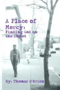 A Place Of Mercy: Finding God On The Street