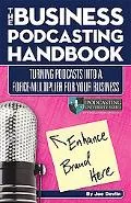 Business Podcasting The Complete Guide to Making Money from Broadcasting Audio And Video Con...