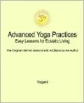 Advanced Yoga Practices - Easy Lessons for Ecstatic Living by Yogani — book cover