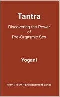 Tantra - Discovering the Power of Pre-Orgasmic Sex