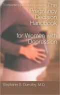 The Pregnancy Decision Handbook for Women with Depression: 70 Important Questions to Consider