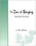 The Zen of Singing: Freeing Your True Voice
