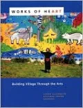 Works of Heart: Building Village through the Arts