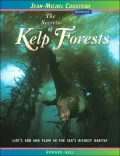 Secrets of Kelp Forests: Life's Ebb and Flow in the Sea's Richest Habitat (Jean-Michel Cousteau Presents Series)
