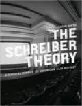Schreiber Theory: A Radical Rewrite of American Film History