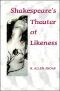 Shakespeare's Theater Of Likeness