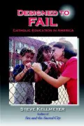 Designed to Fail : Catholic Education in America