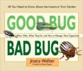 Good Bug, Bad Bug: Who's Who, What They Do, and How to Manage Them Organically: All You Need to Know about the Insects in Your Garden
