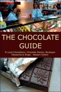 Chocolate Guide: To Local Chocolatiers, Chocolate Makers, Boutiques, Patisseries and Shops - Western Edition