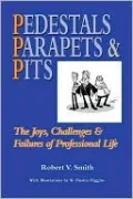 Pedestals Parapets and Pits: The Joys, Challenges & Failures of Professional Life