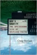 God's Gravity: The Upside-Down Life of Selfless Faith