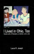 I Lived in Ohio, Too: Travels with a Protestant, a Catholic, and a Jew