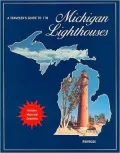 A Traveler's Guide to 116 Michigan Lighthouses