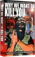 Why We Want to Kill You: The Jihadist Mindset and How to Defeat It