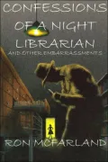 Confessions Of A Night Librarian and Other Embarrassments