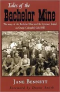 Tales of the Bachelor Mine: Story of Bachelor Mine and the Syracuse Tunnel on Ouray, Colorado's Gold Hill