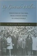 By Gertrude Wilson: Dispatches of the 1960s, From a White Writer in a Black World