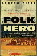 The Last Folk Hero: A True Story of Race And Art, Power And Profit