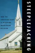 Steeplejacking: How the Christian Right is Hijacking Mainstream Religion