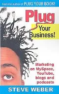 Plug Your Business!: Marketing on Myspace, YouTube, Blogs and Podcasts, and other Web 2. 0 s...