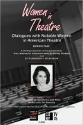 Women in Theatre:Series I Dialogues With Notable Women in American Theatre
