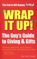 Wrap It Up!": The Guy's Guide to Giving & Gifts