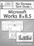No Stress Tech Guide To Microsoft Works 8 & 8.5