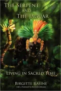 The Serpent and the Jaguar: Living in Sacred Time