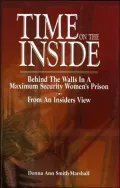 Time on the Inside: Behind the Walls in A Maximum Security Women's Prison from an Insider's View