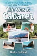 Life Was a Cabaret: A True Tale of Two Fools, a Boat, and a Big-A** Ocean