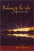 Pushing up the Sky: A Mother's Story