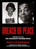 Breach of Peace: Portraits of the 1961 Mississippi Freedom Riders