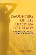 Daughters of the Diaspora Get Ready: A Prophetic Word for Black Women