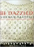 Be Dazzled!: Norman Hartnell - Sixty Years of Glamour and Fashion